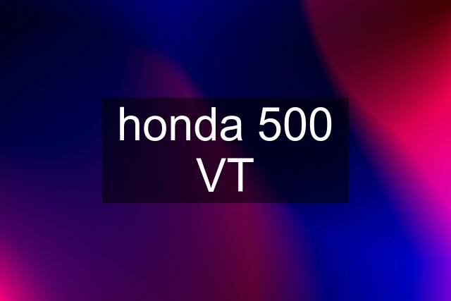 honda 500 VT