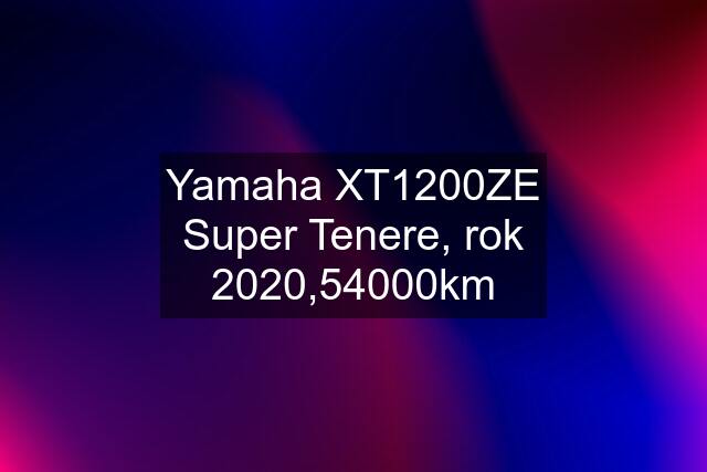 Yamaha XT1200ZE Super Tenere, rok 2020,54000km