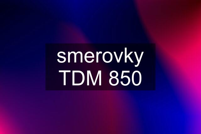 smerovky TDM 850