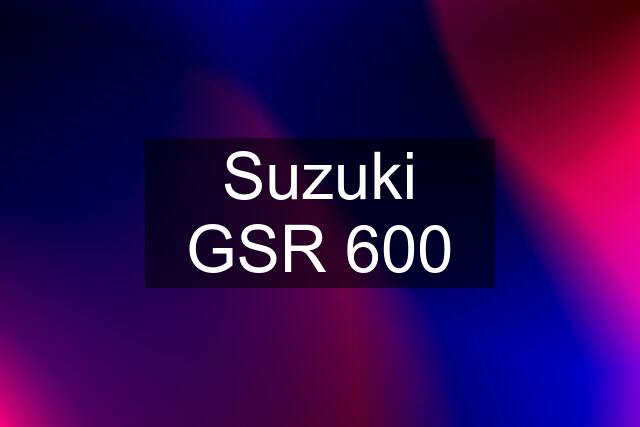 Suzuki GSR 600