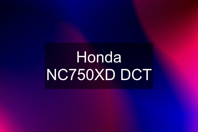 Honda NC750XD DCT