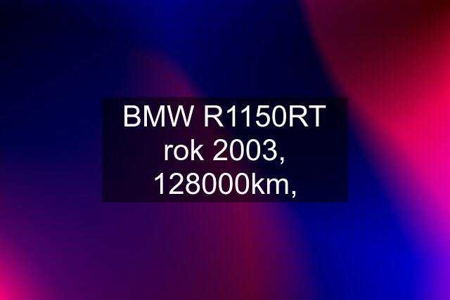 BMW R1150RT rok 2003, 128000km,