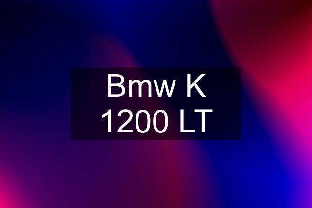 Bmw K 1200 LT