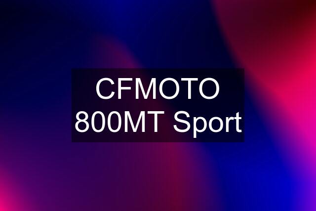 CFMOTO 800MT Sport