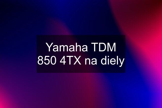 Yamaha TDM 850 4TX na diely