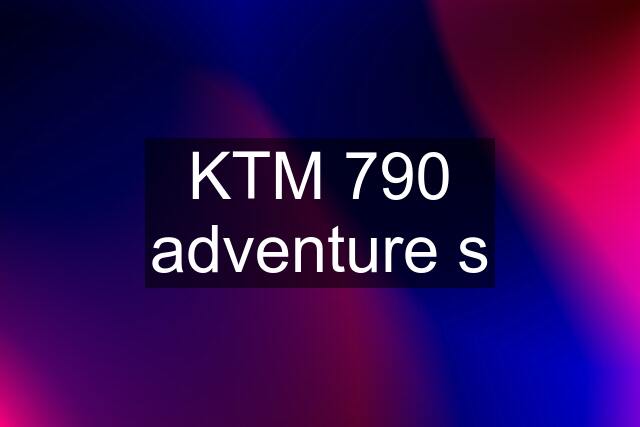 KTM 790 adventure s