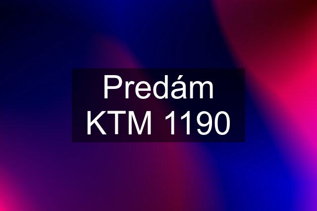 Predám KTM 1190