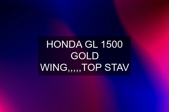 HONDA GL 1500 GOLD WING,,,,,TOP STAV