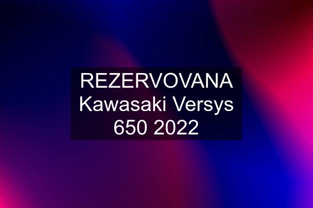 REZERVOVANA Kawasaki Versys 650 2022