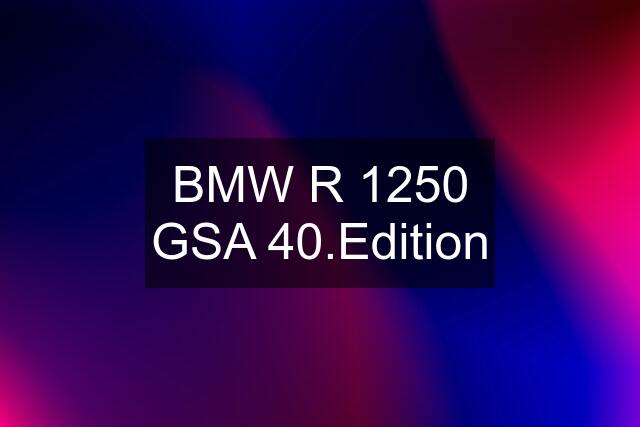BMW R 1250 GSA 40.Edition