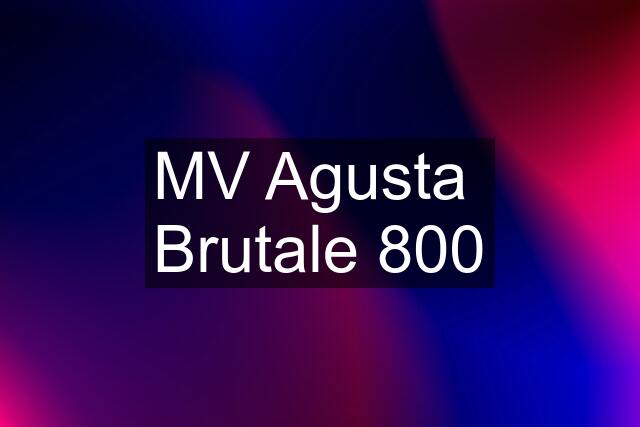 MV Agusta  Brutale 800
