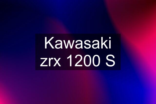 Kawasaki zrx 1200 S