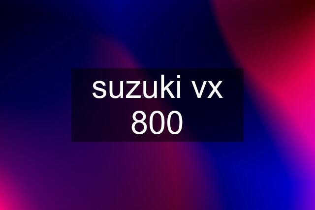 suzuki vx 800