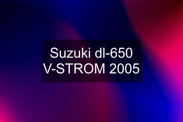 Suzuki dl-650 V-STROM 2005