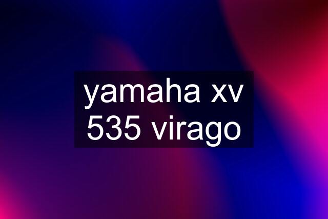 yamaha xv 535 virago