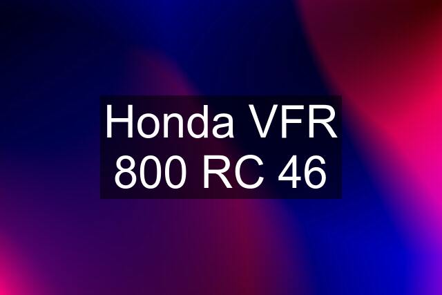 Honda VFR 800 RC 46