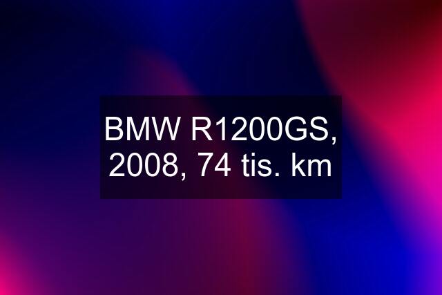 BMW R1200GS, 2008, 74 tis. km