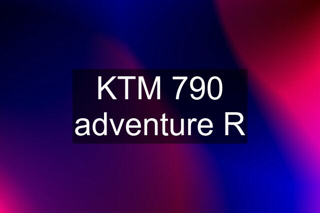 KTM 790 adventure R