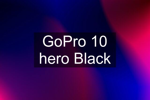 GoPro 10 hero Black