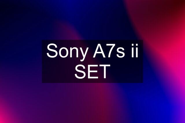 Sony A7s ii SET