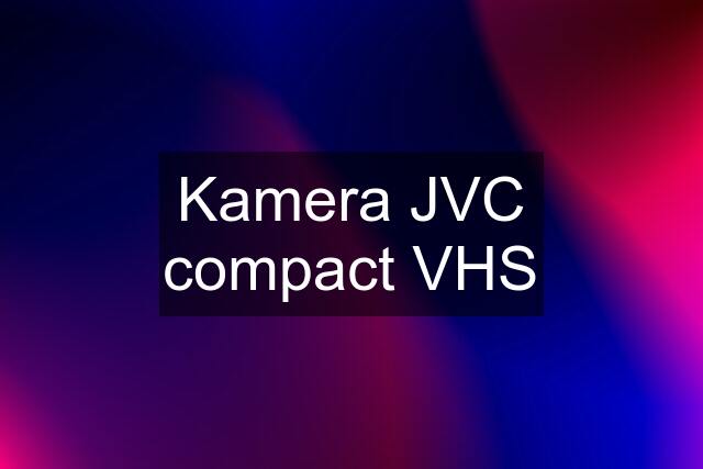 Kamera JVC compact VHS