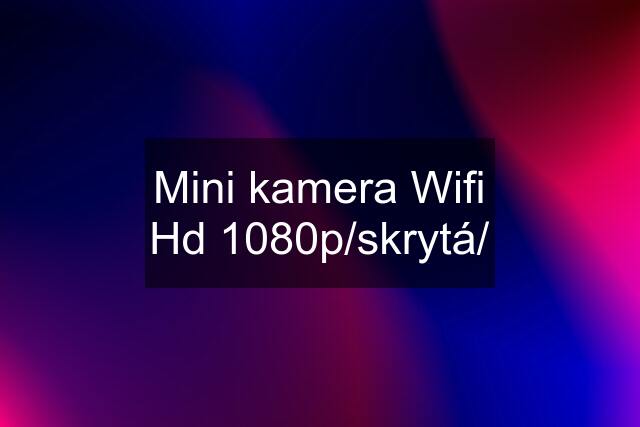 Mini kamera Wifi Hd 1080p/skrytá/