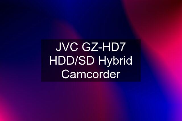 JVC GZ-HD7 HDD/SD Hybrid Camcorder