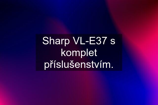 Sharp VL-E37 s komplet příslušenstvím.