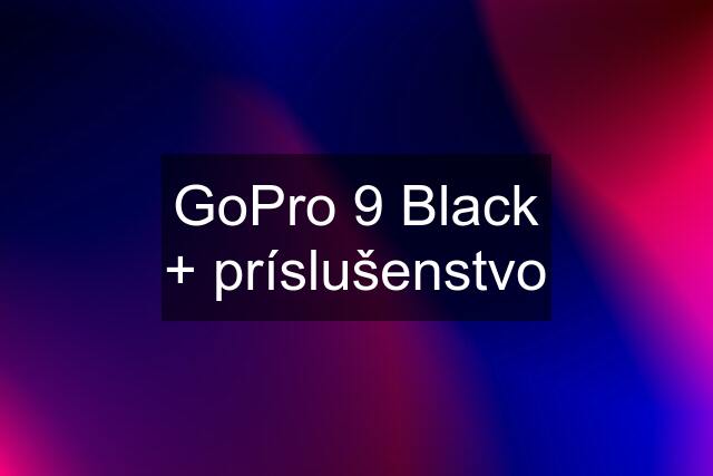 GoPro 9 Black + príslušenstvo