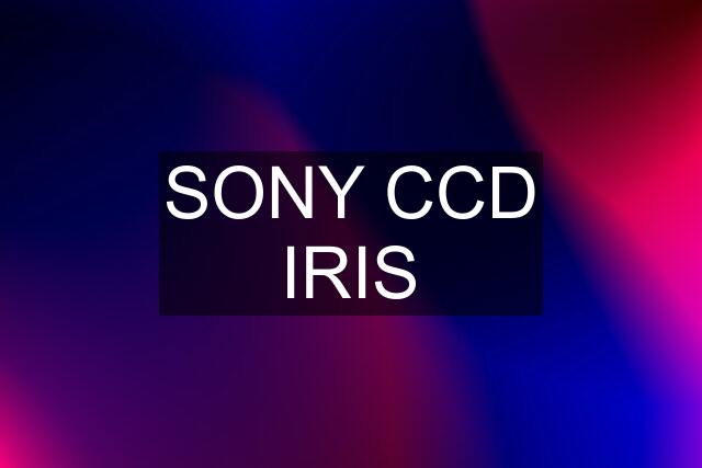 SONY CCD IRIS