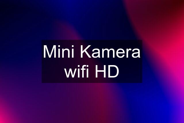 Mini Kamera wifi HD