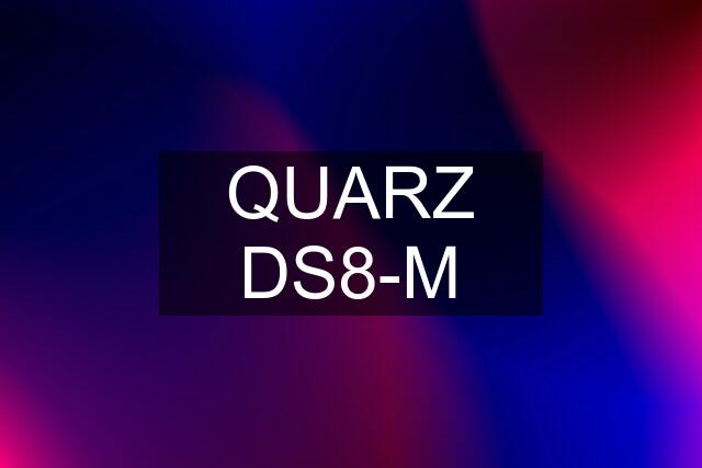 QUARZ DS8-M