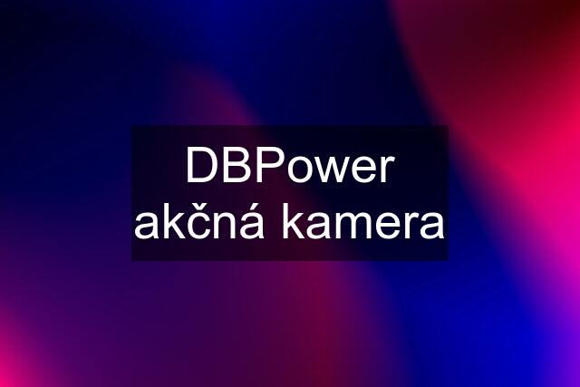 DBPower akčná kamera