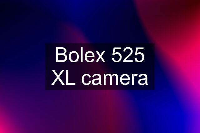 Bolex 525 XL camera