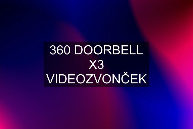 360 DOORBELL X3 VIDEOZVONČEK