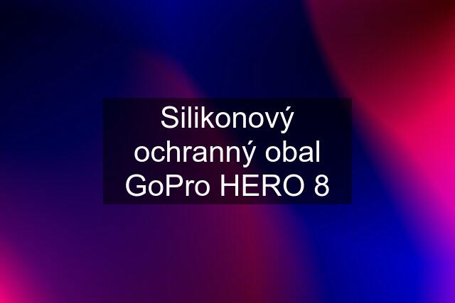 Silikonový ochranný obal GoPro HERO 8