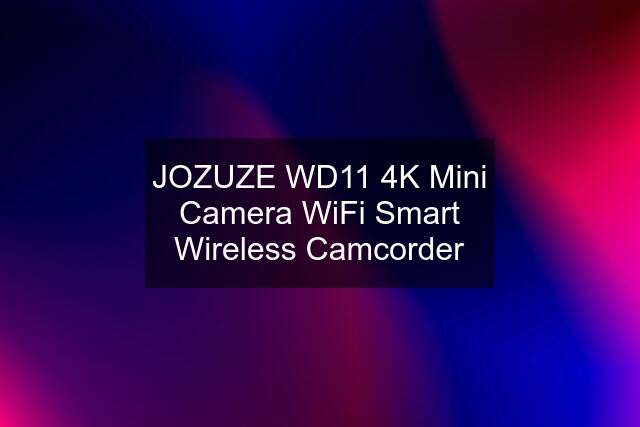 JOZUZE WD11 4K Mini Camera WiFi Smart Wireless Camcorder