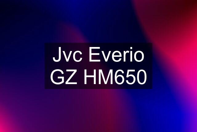 Jvc Everio GZ HM650