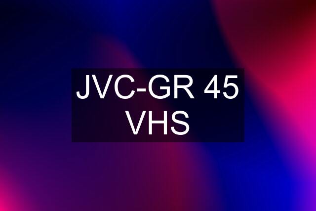 JVC-GR 45 VHS