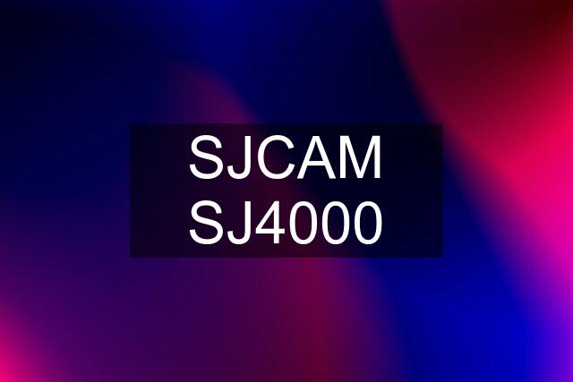 SJCAM SJ4000