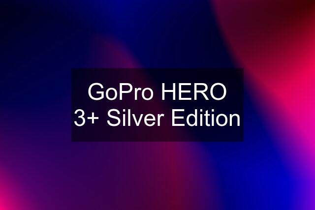 GoPro HERO 3+ Silver Edition