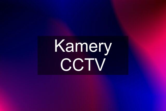 Kamery CCTV