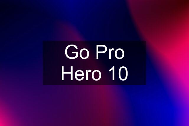 Go Pro Hero 10