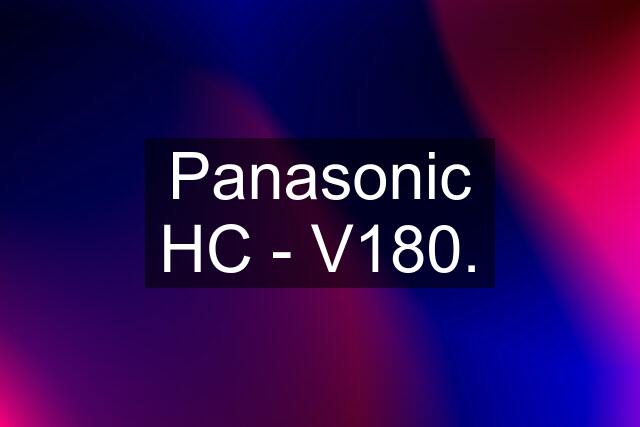 Panasonic HC - V180.