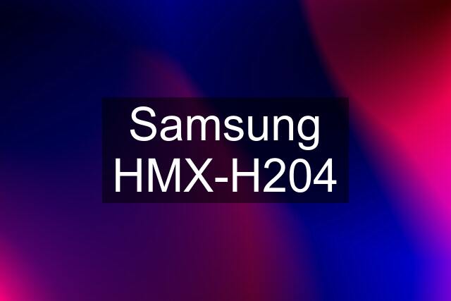 Samsung HMX-H204