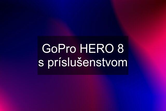 GoPro HERO 8 s príslušenstvom