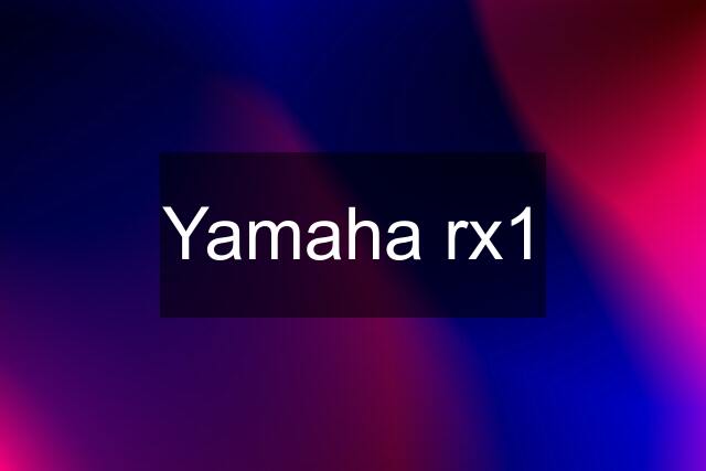 Yamaha rx1