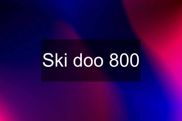 Ski doo 800
