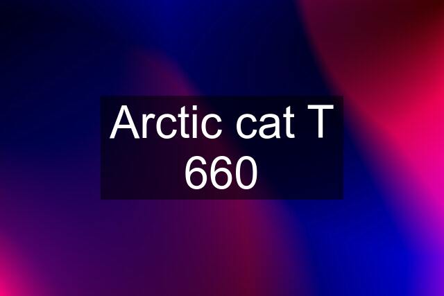 Arctic cat T 660