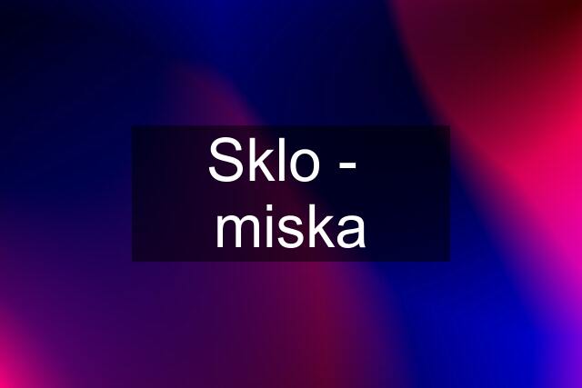 Sklo -  miska